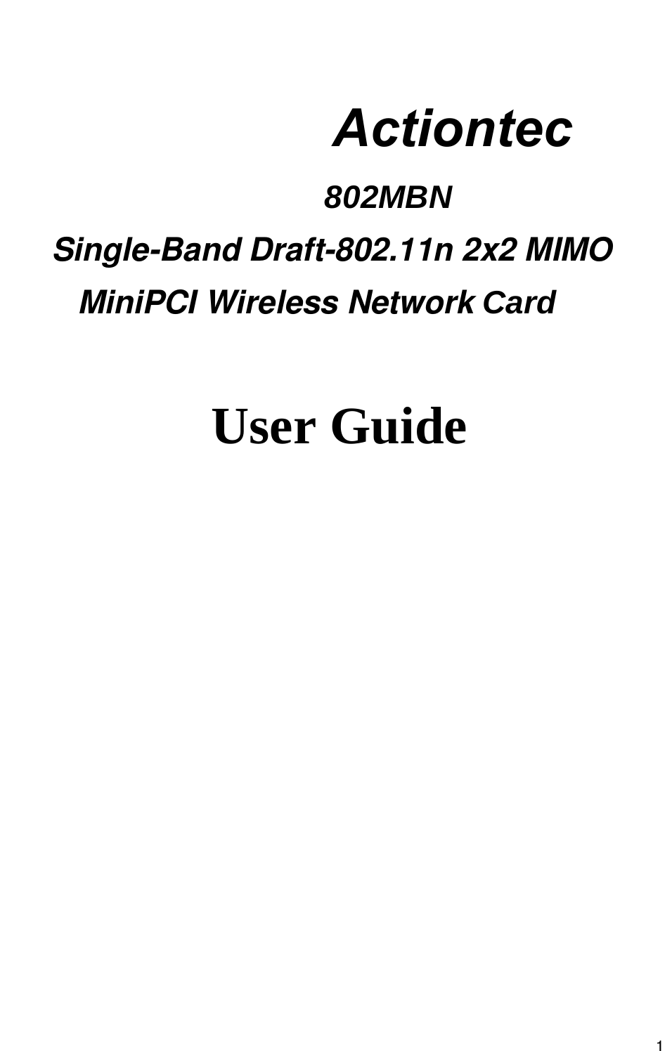                                                   1   Actiontec       802MBNSingle-Band Draft-802.11n 2x2 MIMO    MiniPCI Wireless Network Card                                                       User Guide                  