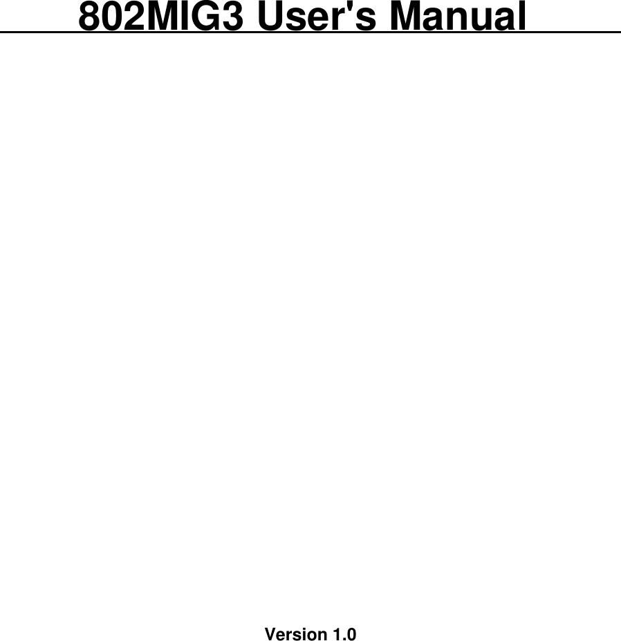        802MIG3 User&apos;s ManualVersion 1.0  