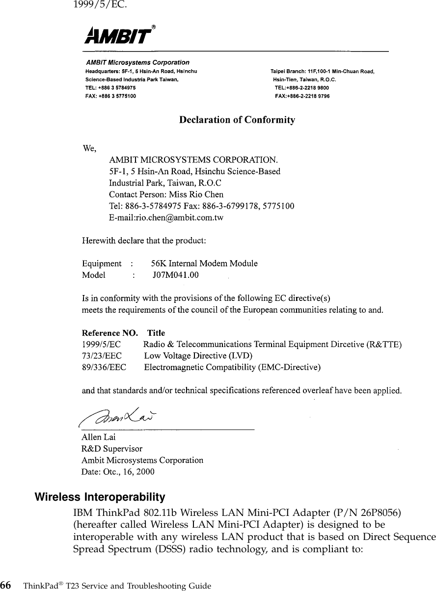 1999/5/EC.Wireless InteroperabilityIBM ThinkPad 802.11b Wireless LAN Mini-PCI Adapter (P/N 26P8056)(hereafter called Wireless LAN Mini-PCI Adapter) is designed to beinteroperable with any wireless LAN product that is based on Direct SequenceSpread Spectrum (DSSS) radio technology, and is compliant to:66 ThinkPad®T23 Service and Troubleshooting Guide