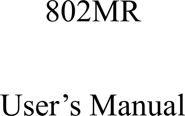        802MR  User’s Manual                    