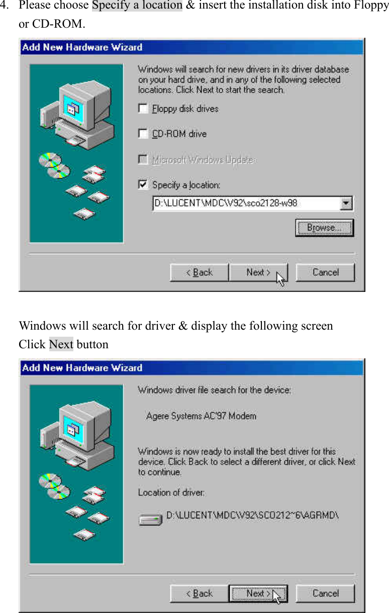 4. Please choose Specify a location &amp; insert the installation disk into Floppy   or CD-ROM.   Windows will search for driver &amp; display the following screen Click Next button       