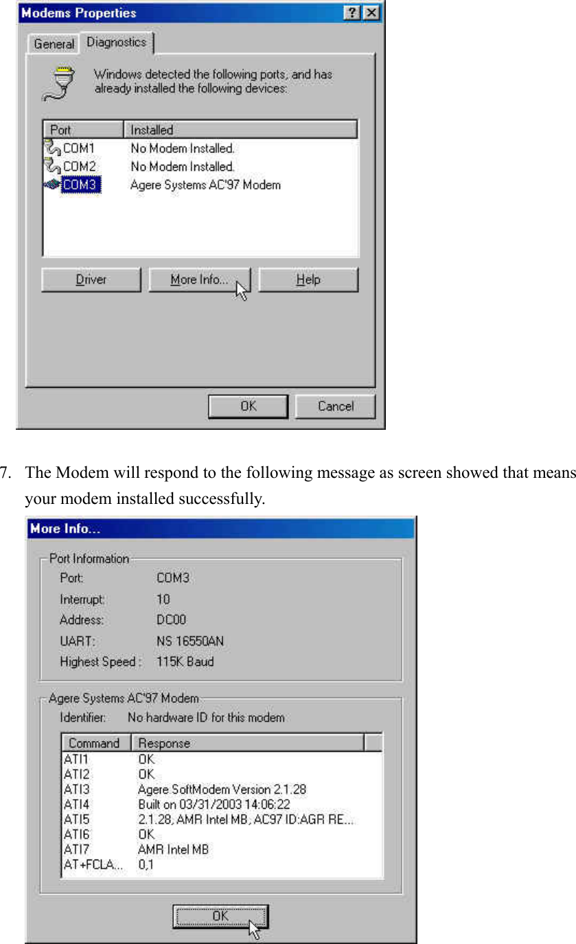   7. The Modem will respond to the following message as screen showed that means your modem installed successfully.      