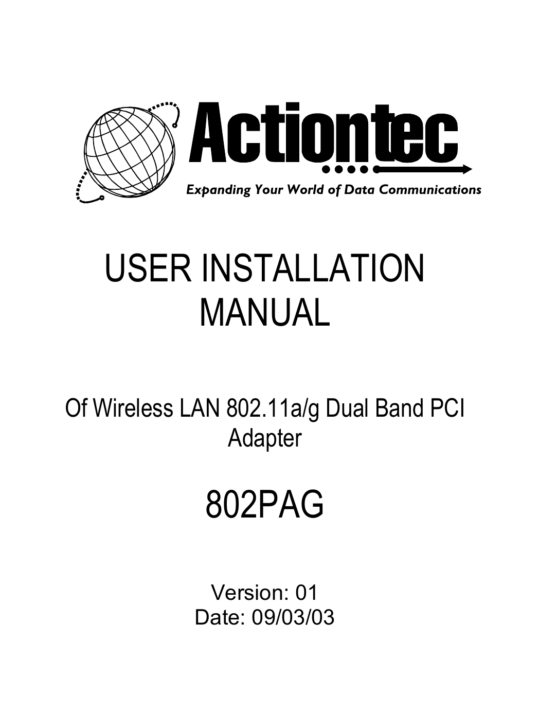        USER INSTALLATION  MANUAL   Of Wireless LAN 802.11a/g Dual Band PCI  Adapter  802PAG   Version: 01 Date: 09/03/03    