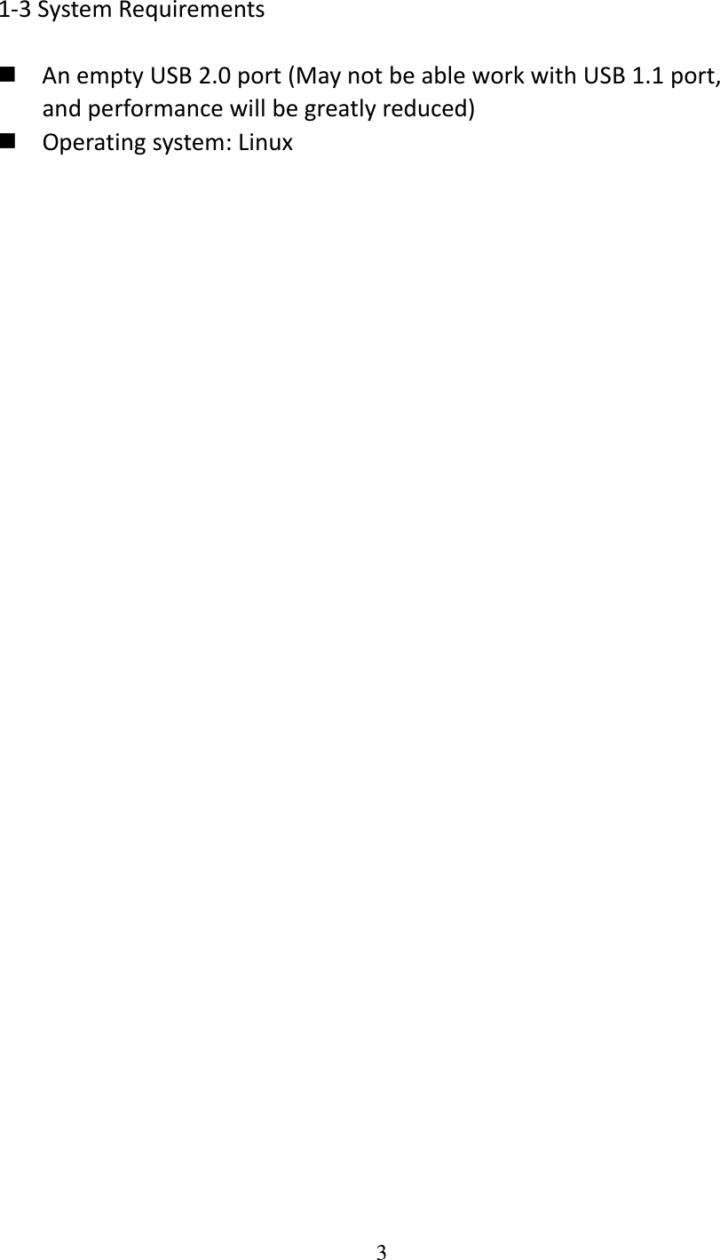 3  1‐3SystemRequirementsAnemptyUSB2.0port(MaynotbeableworkwithUSB1.1port,andperformancewillbegreatlyreduced)Operatingsystem:Linux