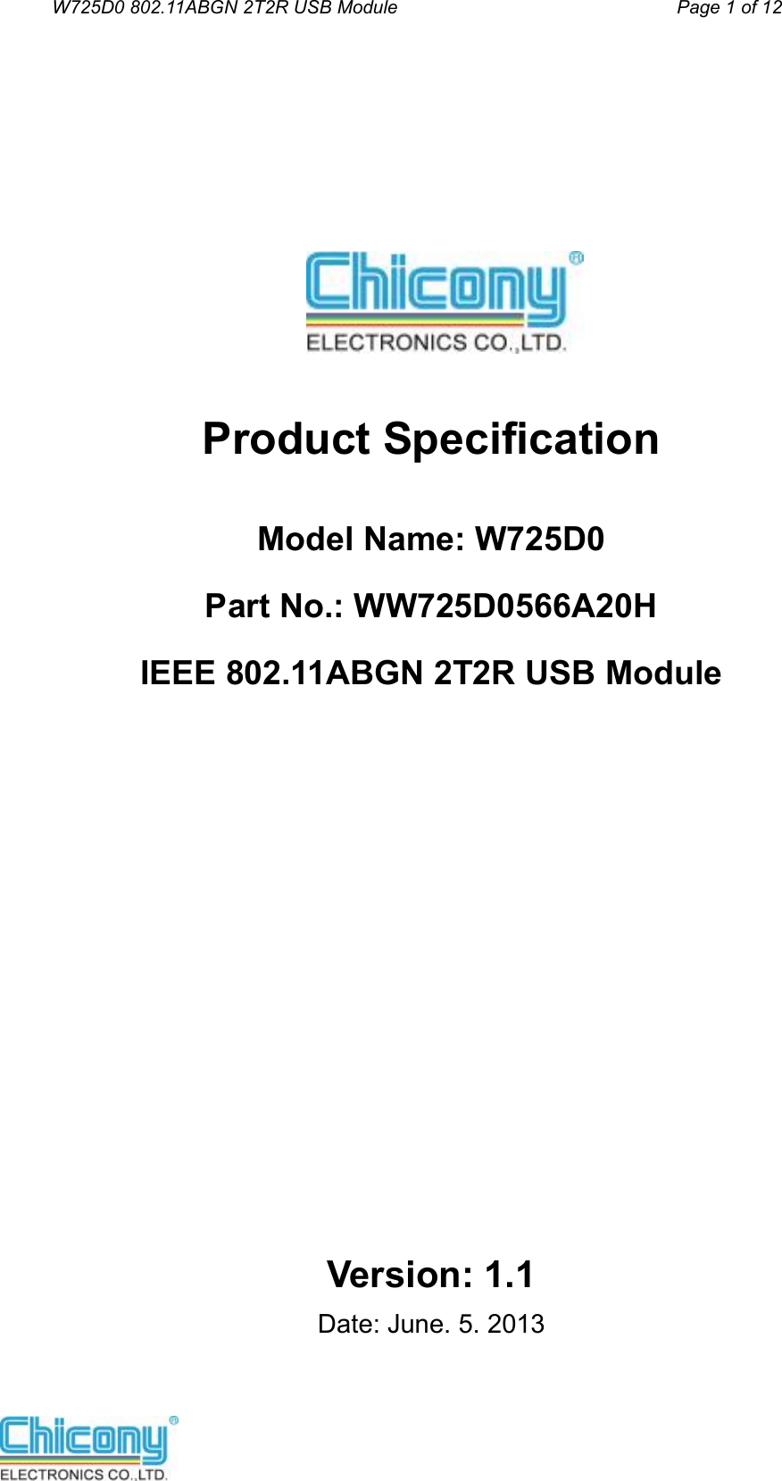 W725D0 802.11ABGN 2T2R USB Module                                         Page 1 of 12            Product Specification  Model Name: W725D0   Part No.: WW725D0566A20H IEEE 802.11ABGN 2T2R USB Module                 Version: 1.1 Date: June. 5. 2013 