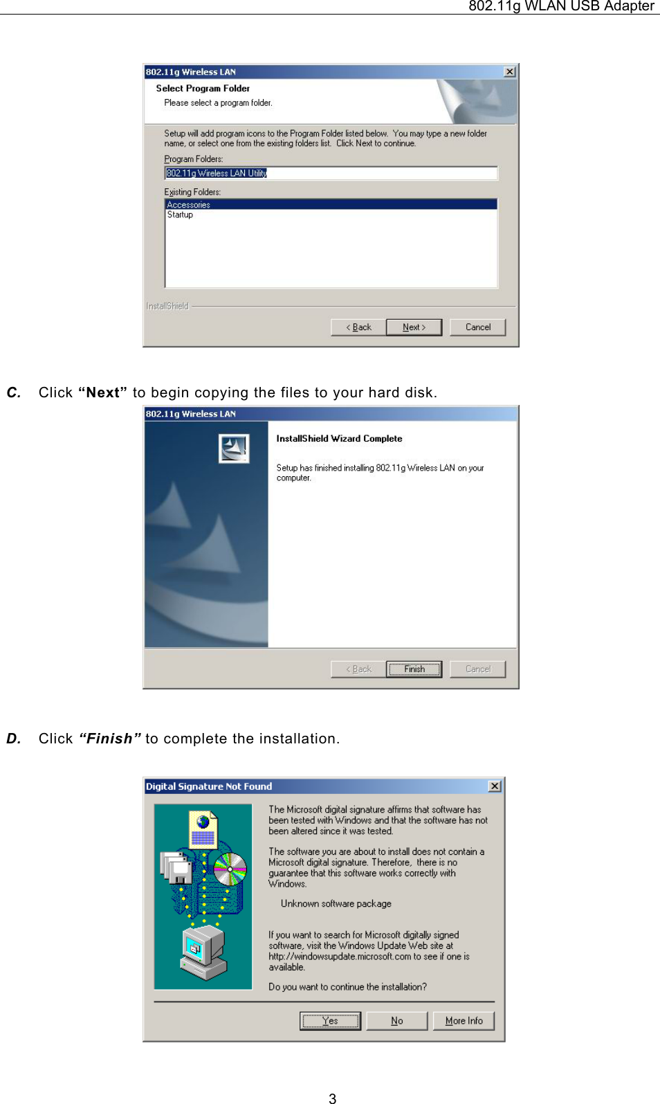 802.11g WLAN USB Adapter  3                   C.  Click “Next” to begin copying the files to your hard disk.          D.  Click “Finish” to complete the installation.   