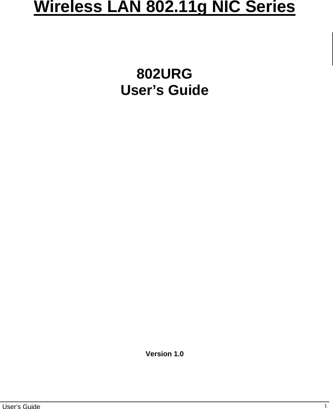                                                                                                                                                                                                                                         User’s Guide   1   Wireless LAN 802.11g NIC Series    802URG User’s Guide                              Version 1.0   