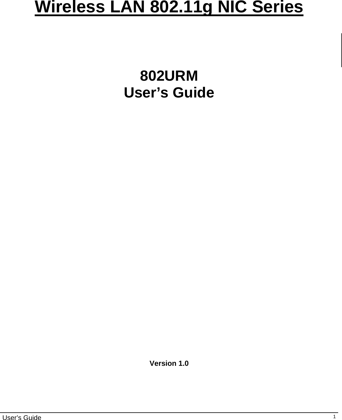                                                                                                                                                                                                                                         User’s Guide   1   Wireless LAN 802.11g NIC Series    802URM User’s Guide                              Version 1.0   