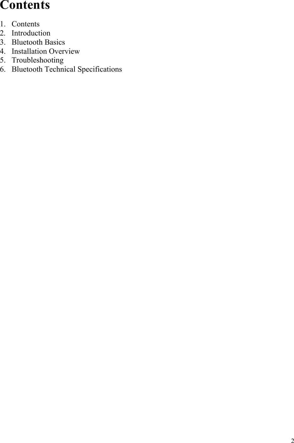  2 Contents  1. Contents 2. Introduction 3. Bluetooth Basics 4. Installation Overview 5. Troubleshooting 6.  Bluetooth Technical Specifications  