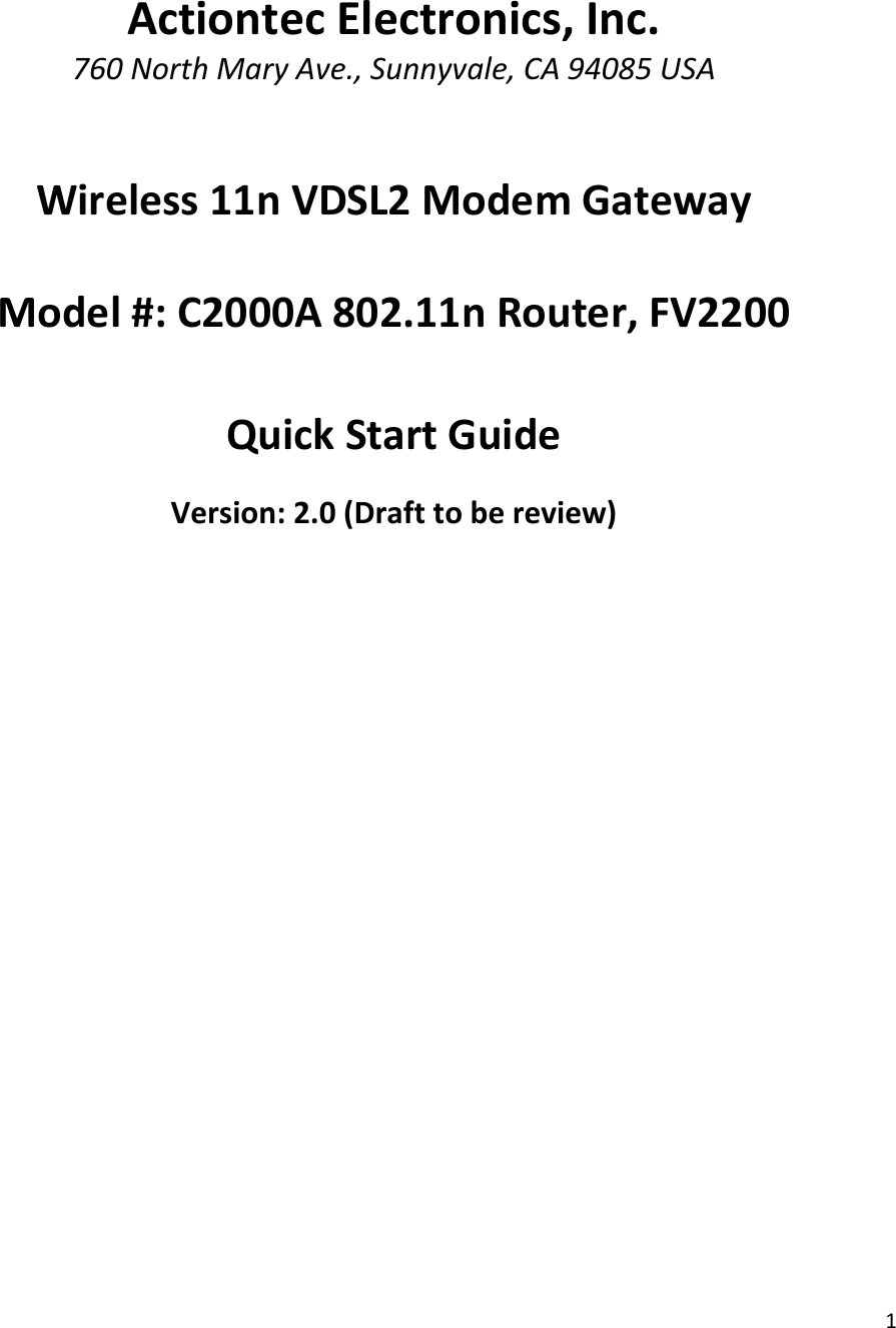 1ActiontecElectronics,Inc.760NorthMaryAve.,Sunnyvale,CA94085USAWireless11nVDSL2ModemGatewayModel#:C2000A802.11nRouter,FV2200QuickStartGuideVersion:2.0(Drafttobereview)