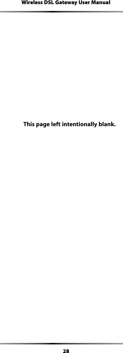28Wireless DSL Gateway User ManualThis page left intentionally blank.
