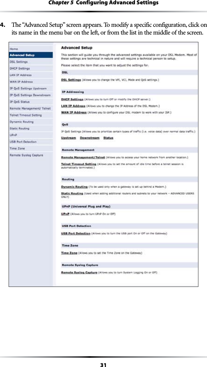 31Chapter 5  Configuring Advanced Settings4. 4HEh!DVANCED3ETUPvSCREENAPPEARS4OMODIFYASPECIFICCONFIGURATIONCLICKONits name in the menu bar on the left, or from the list in the middle of the screen.