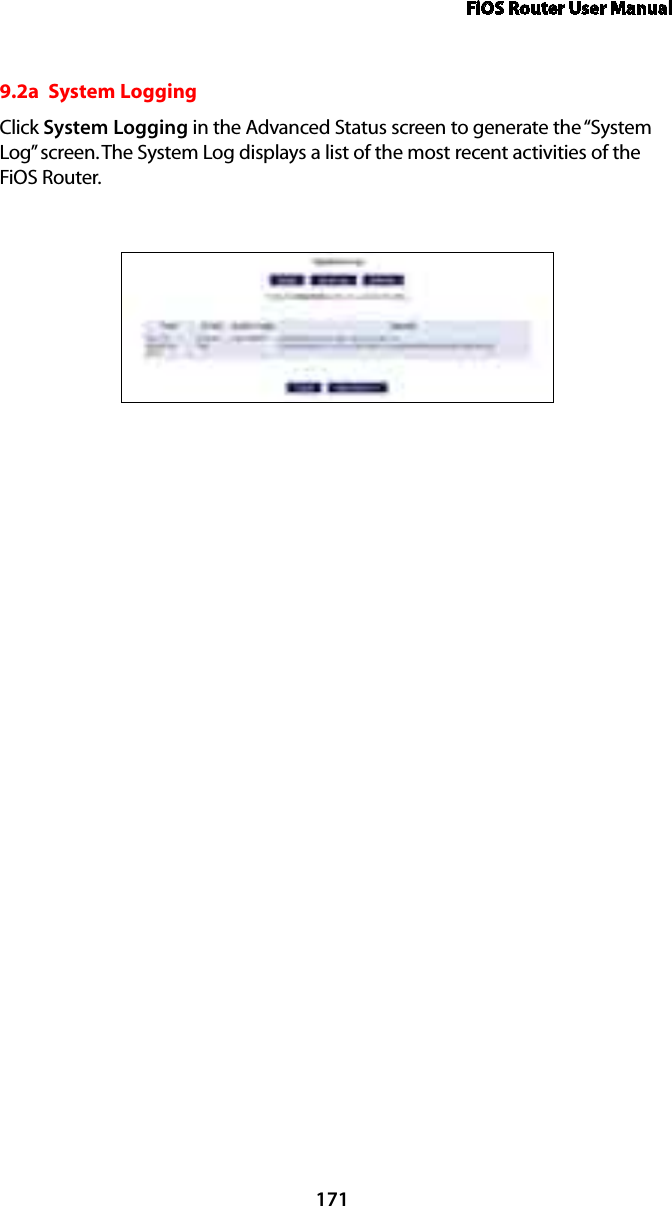 FiOS Router User Manual1719.2a  System Logging Click System Logging in the Advanced Status screen to generate the “System Log” screen. The System Log displays a list of the most recent activities of the FiOS Router. 