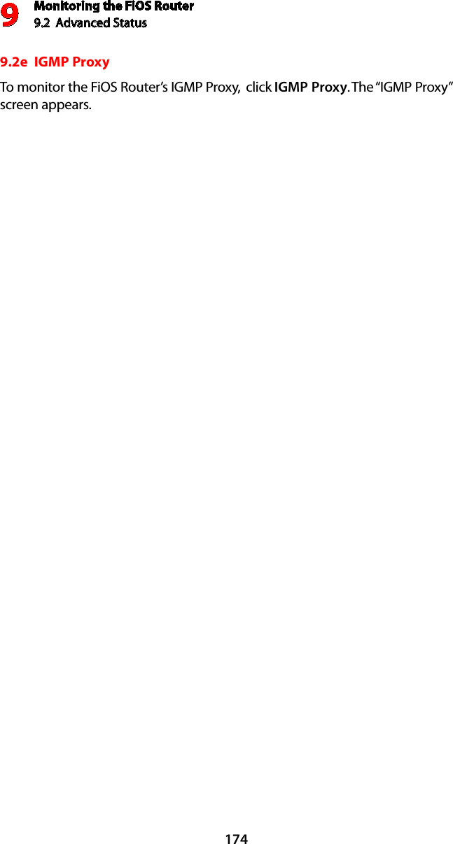 Monitoring the FiOS Router9.2  Advanced Status91749.2e  IGMP ProxyTo monitor the FiOS Router’s IGMP Proxy,  click IGMP Proxy. The “IGMP Proxy” screen appears. 