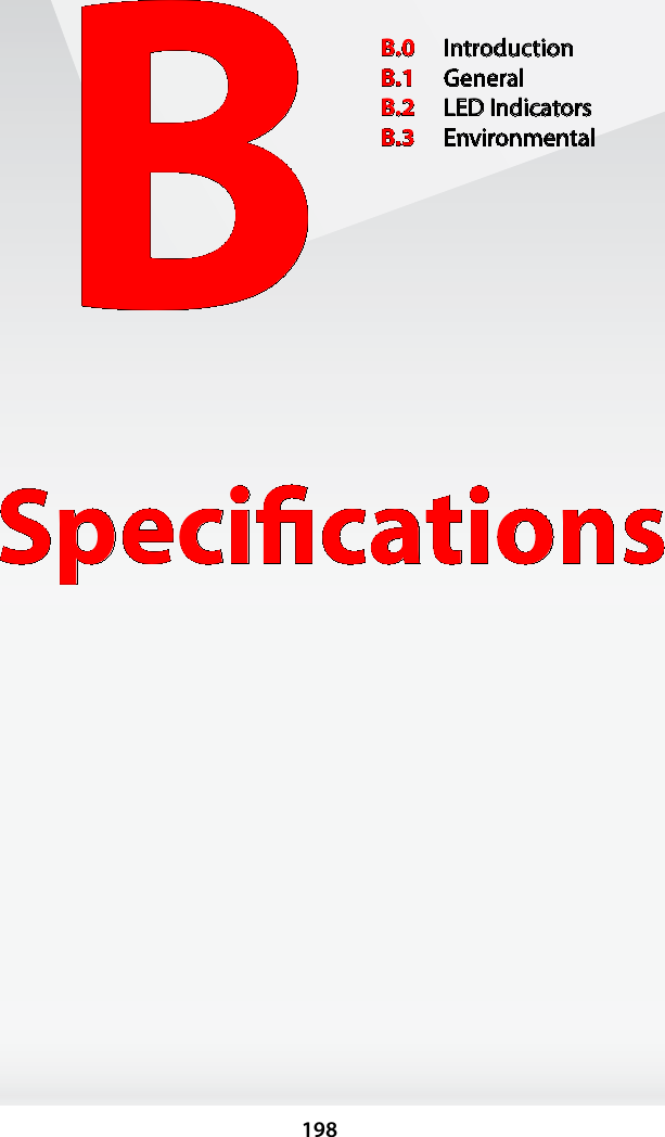 198BSpeciﬁcationsB.0  IntroductionB.1  GeneralB.2  LED IndicatorsB.3  Environmental