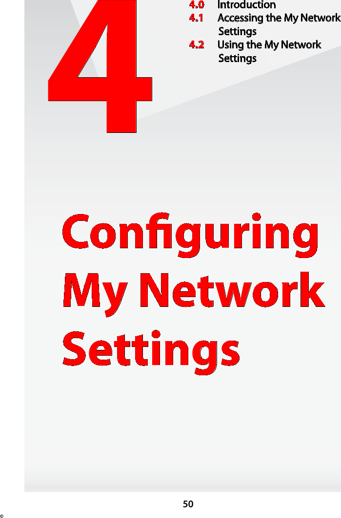 50©4Conﬁguring My Network Settings4.0  Introduction4.1  Accessing the My Network Settings4.2  Using the My Network  Settings