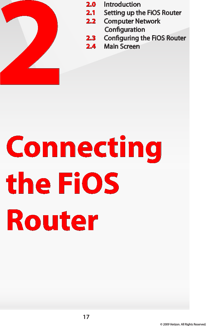 17© 2009 Verizon. All Rights Reserved.2Connecting the FiOS Router2.0  Introduction2.1  Setting up the FiOS Router2.2  Computer Network  Conguration2.3  Conguring the FiOS Router2.4  Main Screen