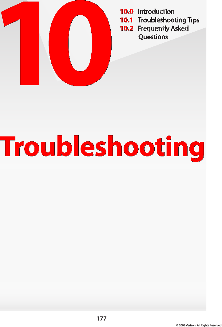 177© 2009 Verizon. All Rights Reserved.10Troubleshooting10.0  Introduction10.1  Troubleshooting Tips10.2  Frequently Asked Questions