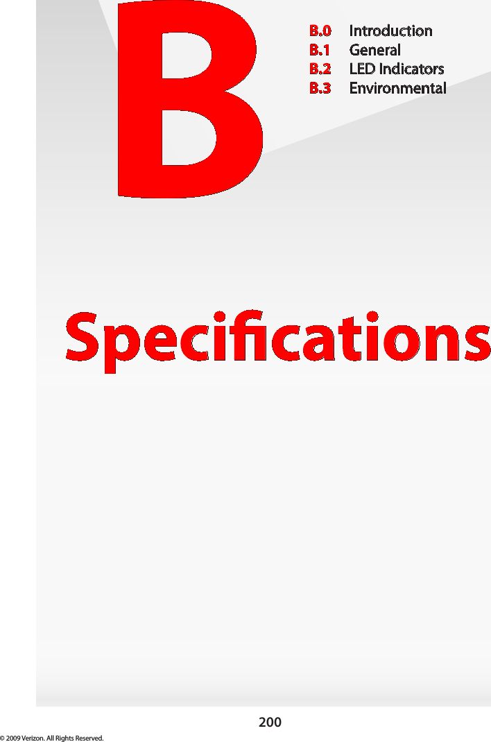 200© 2009 Verizon. All Rights Reserved.BSpecicationsB.0  IntroductionB.1  GeneralB.2  LED IndicatorsB.3  Environmental