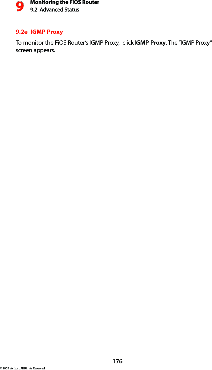 Monitoring the FiOS Router9.2  Advanced Status9176© 2009 Verizon. All Rights Reserved.9.2e  IGMP ProxyTo monitor the FiOS Router’s IGMP Proxy,  click IGMP Proxy. The “IGMP Proxy” screen appears. 