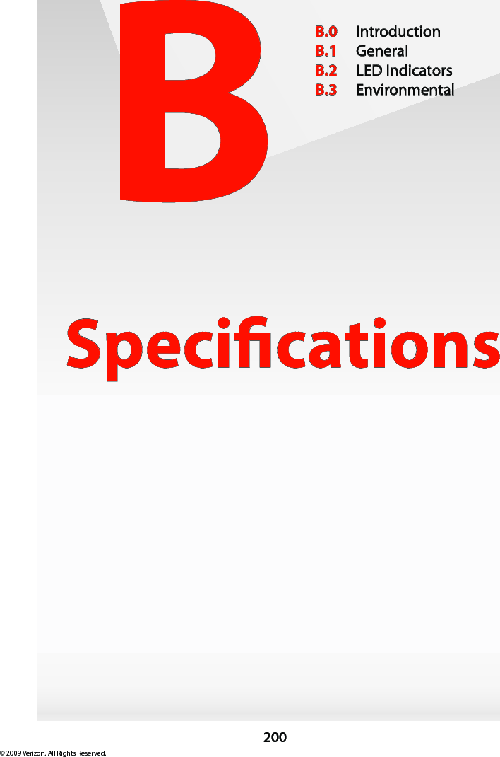 200© 2009 Verizon. All Rights Reserved.BSpecicationsB.0  IntroductionB.1  GeneralB.2  LED IndicatorsB.3  Environmental