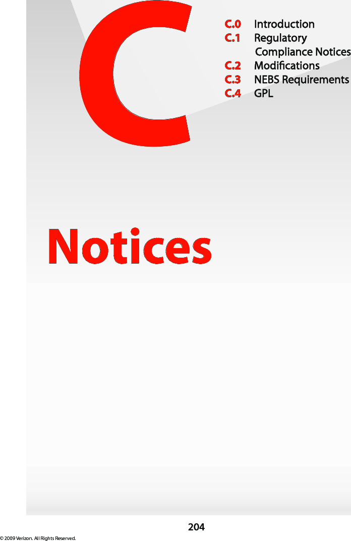 204© 2009 Verizon. All Rights Reserved.CNoticesC.0  IntroductionC.1  Regulatory  Compliance NoticesC.2  ModicationsC.3  NEBS RequirementsC.4  GPL