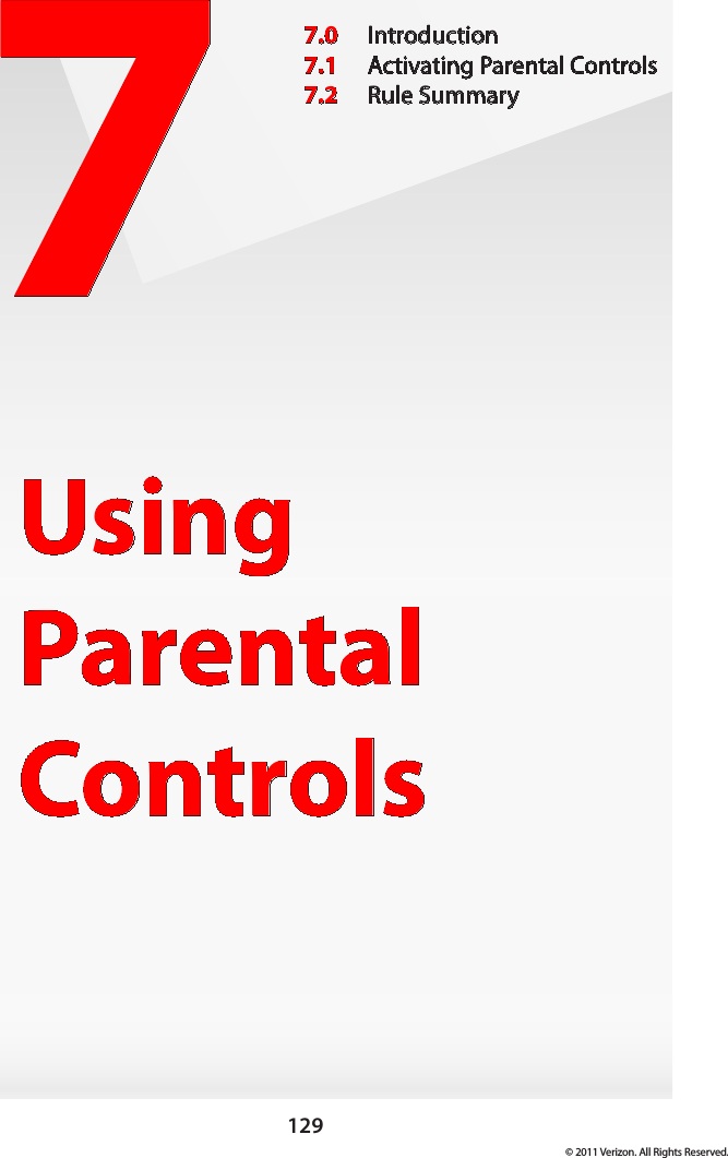 129© 2011 Verizon. All Rights Reserved.7Using  Parental Controls7.0  Introduction7.1  Activating Parental Controls7.2  Rule Summary