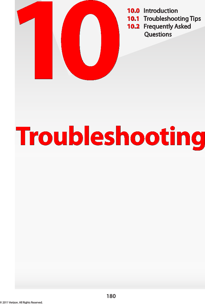 180© 2011 Verizon. All Rights Reserved.10Troubleshooting10.0  Introduction10.1  Troubleshooting Tips10.2  Frequently Asked Questions