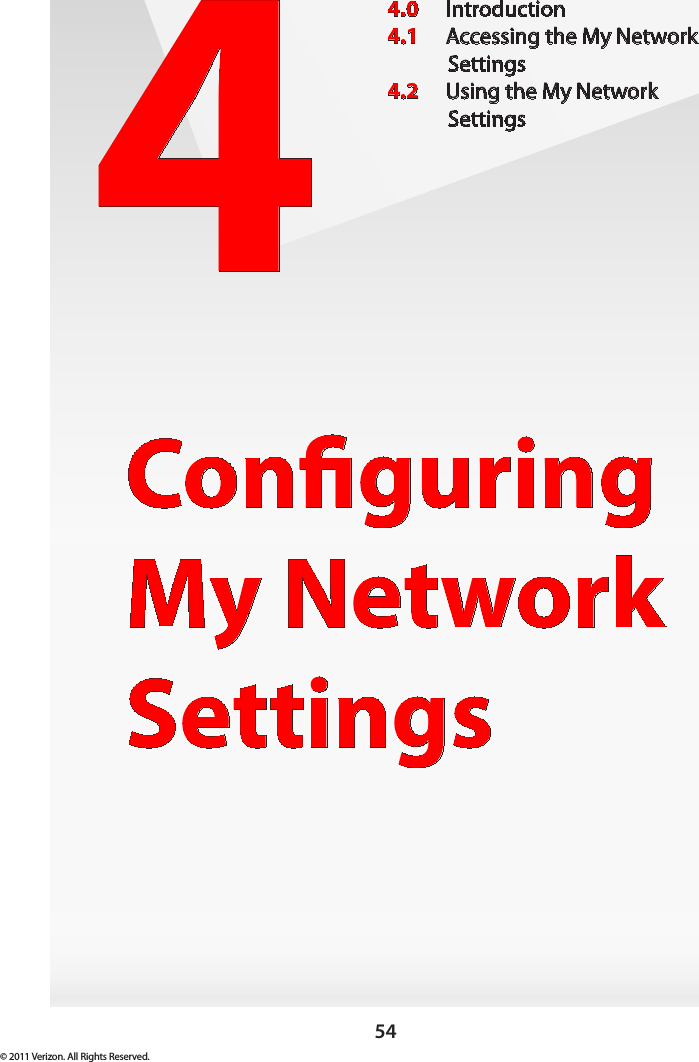 54© 2011 Verizon. All Rights Reserved.4Conguring My Network Settings4.0  Introduction4.1  Accessing the My Network Settings4.2  Using the My Network  Settings