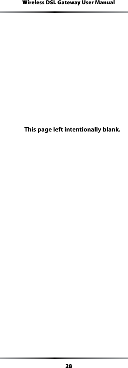 28Wireless DSL Gateway User ManualThis page left intentionally blank.