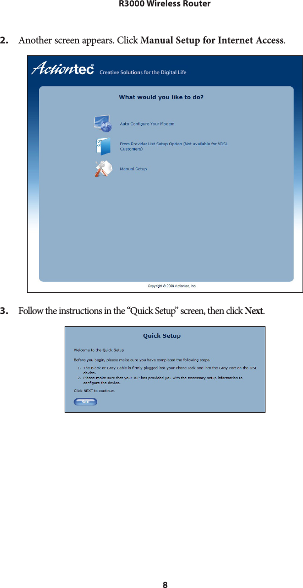 8R3000 Wireless Router2.   Another screen appears. Click Manual Setup for Internet Access.3.  Follow the instructions in the “Quick Setup” screen, then click Next.