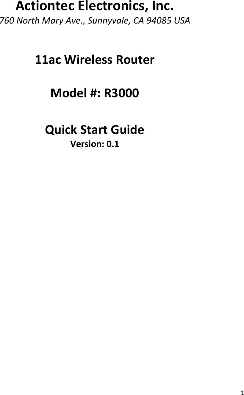  Actiontec Electronics, Inc. 760 North Mary Ave., Sunnyvale, CA 94085 USA  11ac Wireless Router  Model #: R3000 Quick Start Guide Version: 0.1                1 