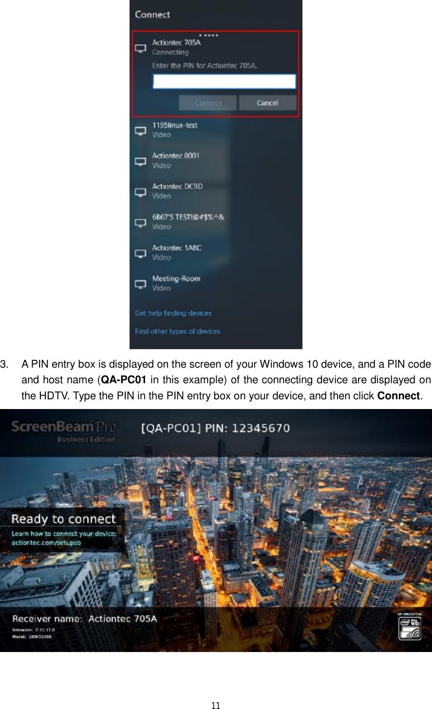  11   3. A PIN entry box is displayed on the screen of your Windows 10 device, and a PIN code and host name (QA-PC01 in this example) of the connecting device are displayed on the HDTV. Type the PIN in the PIN entry box on your device, and then click Connect.  