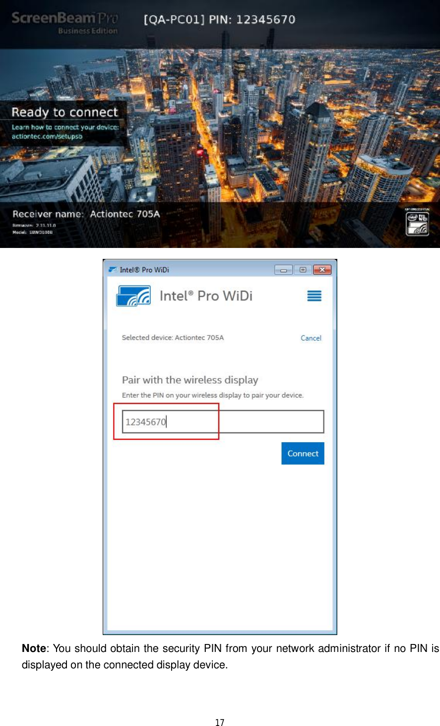  17    Note: You should obtain the security PIN from your network administrator if no PIN is displayed on the connected display device.   