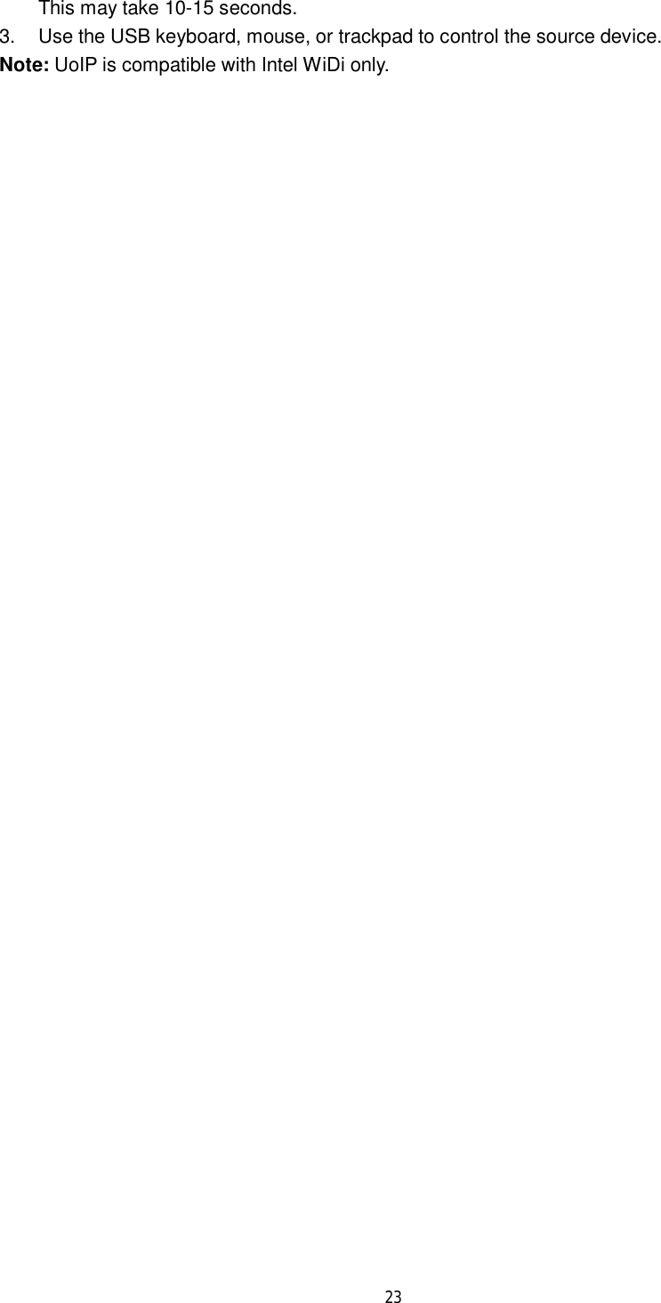  23  This may take 10-15 seconds. 3. Use the USB keyboard, mouse, or trackpad to control the source device. Note: UoIP is compatible with Intel WiDi only. 
