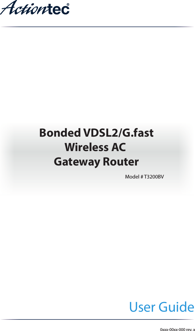 User Guide  Bonded VDSL2/G.fastWireless AC Gateway Router Model  #  T3200BV0xxx-00xx-000 rev. x