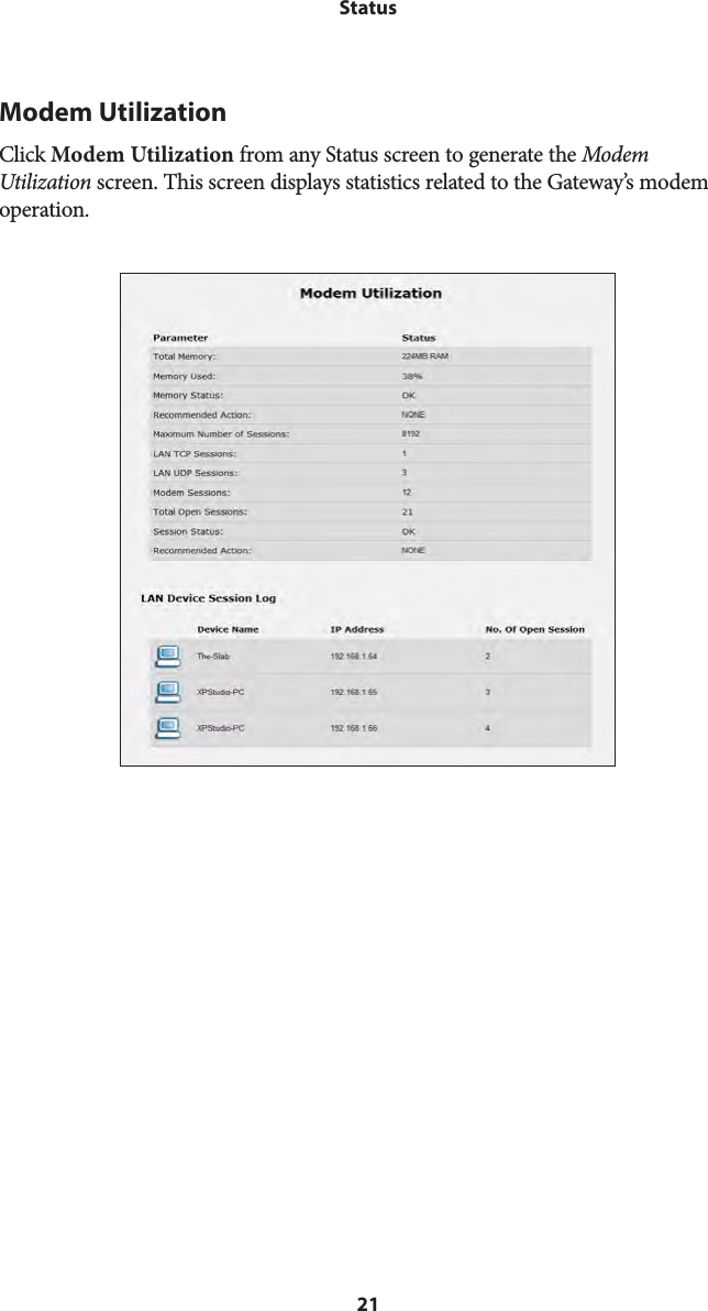 21StatusModem UtilizationClick Modem Utilization from any Status screen to generate the Modem Utilization screen. This screen displays statistics related to the Gateway’s modem operation.