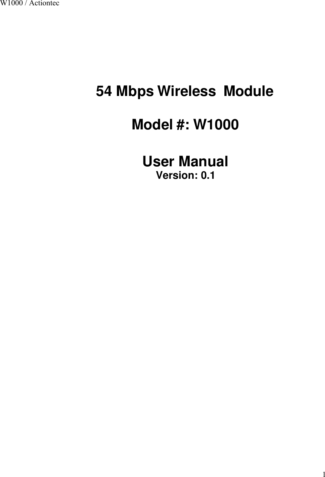   1   54 Mbps Wireless  Module  Model #: W1000 User Manual Version: 0.1  W1000 / Actiontec