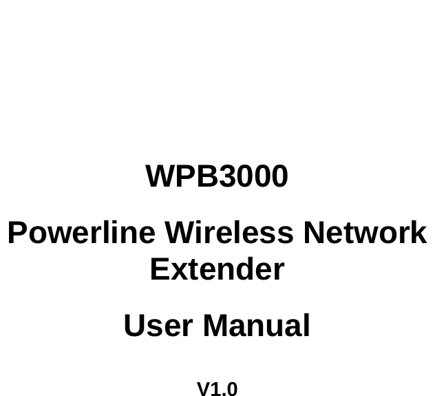           WPB3000 Powerline Wireless Network Extender  User Manual V1.0  