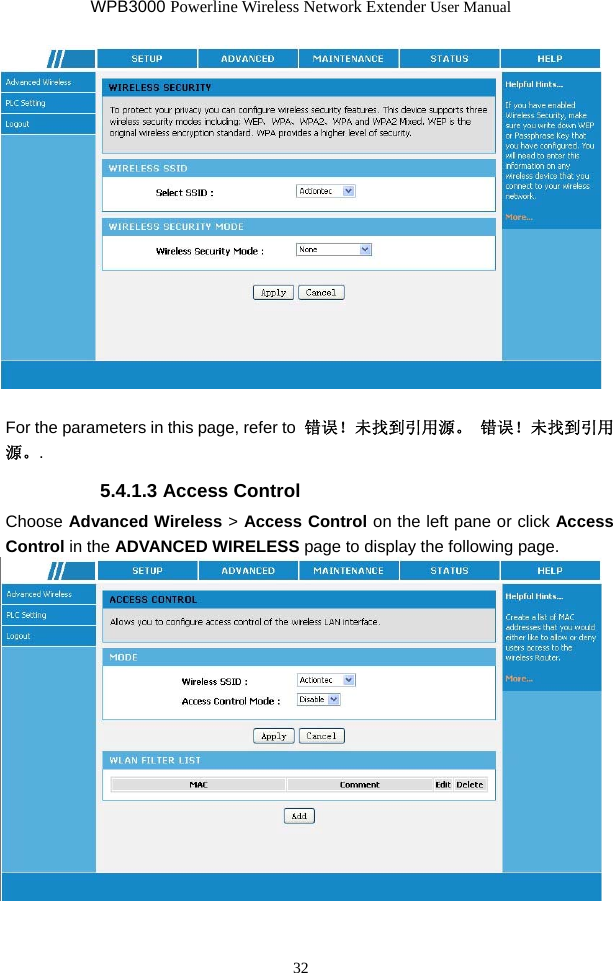 WPB3000 Powerline Wireless Network Extender User Manual 32   For the parameters in this page, refer to  错误！未找到引用源。 错误！未找到引用源。. 5.4.1.3 Access Control Choose Advanced Wireless &gt; Access Control on the left pane or click Access Control in the ADVANCED WIRELESS page to display the following page.   