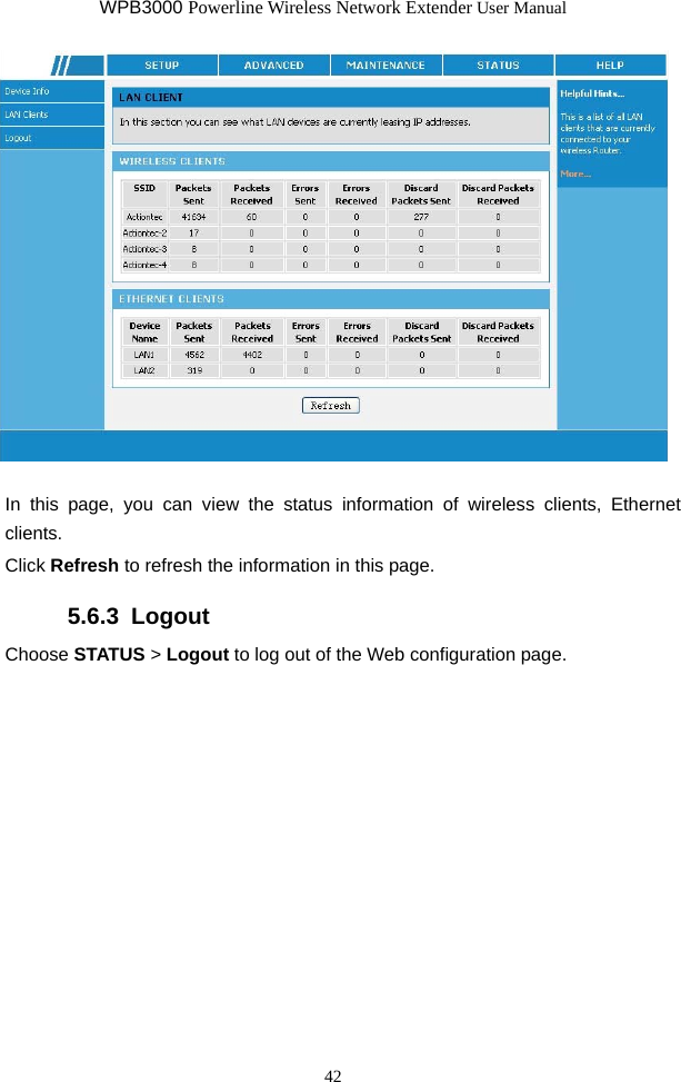 WPB3000 Powerline Wireless Network Extender User Manual 42   In this page, you can view the status information of wireless clients, Ethernet clients. Click Refresh to refresh the information in this page. 5.6.3  Logout Choose STATUS &gt; Logout to log out of the Web configuration page.