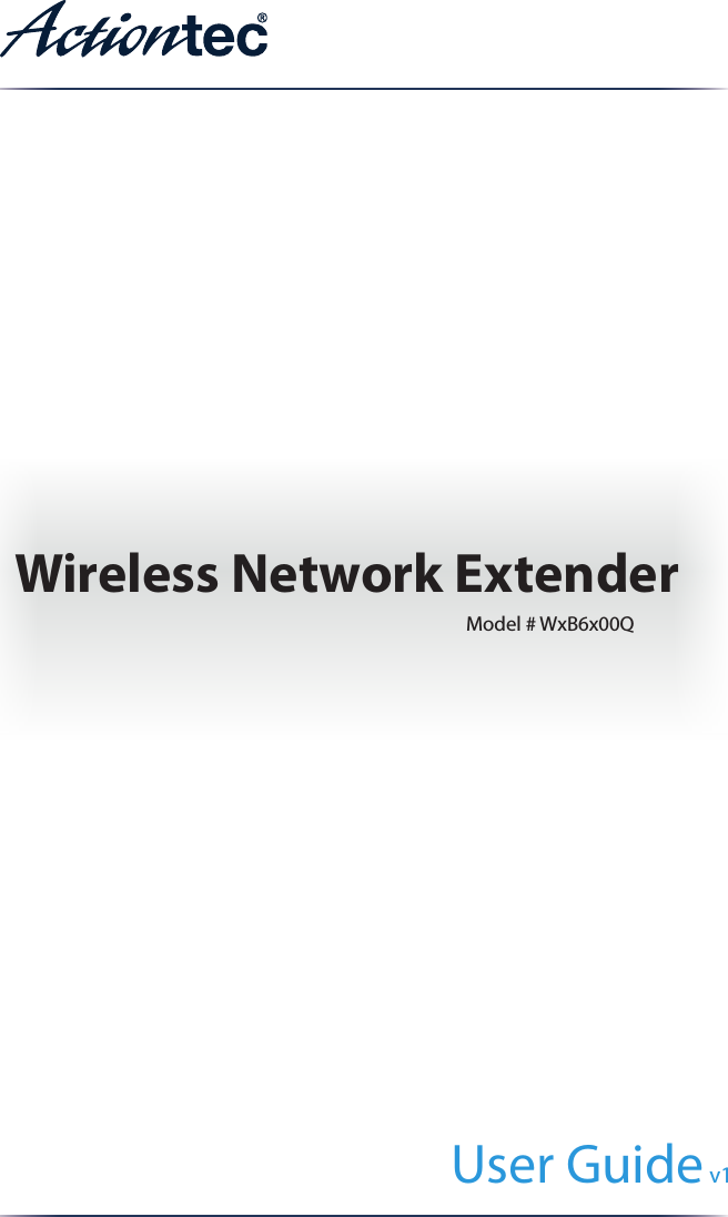 User Guide v1Wireless Network ExtenderModel # WxB6x00Q