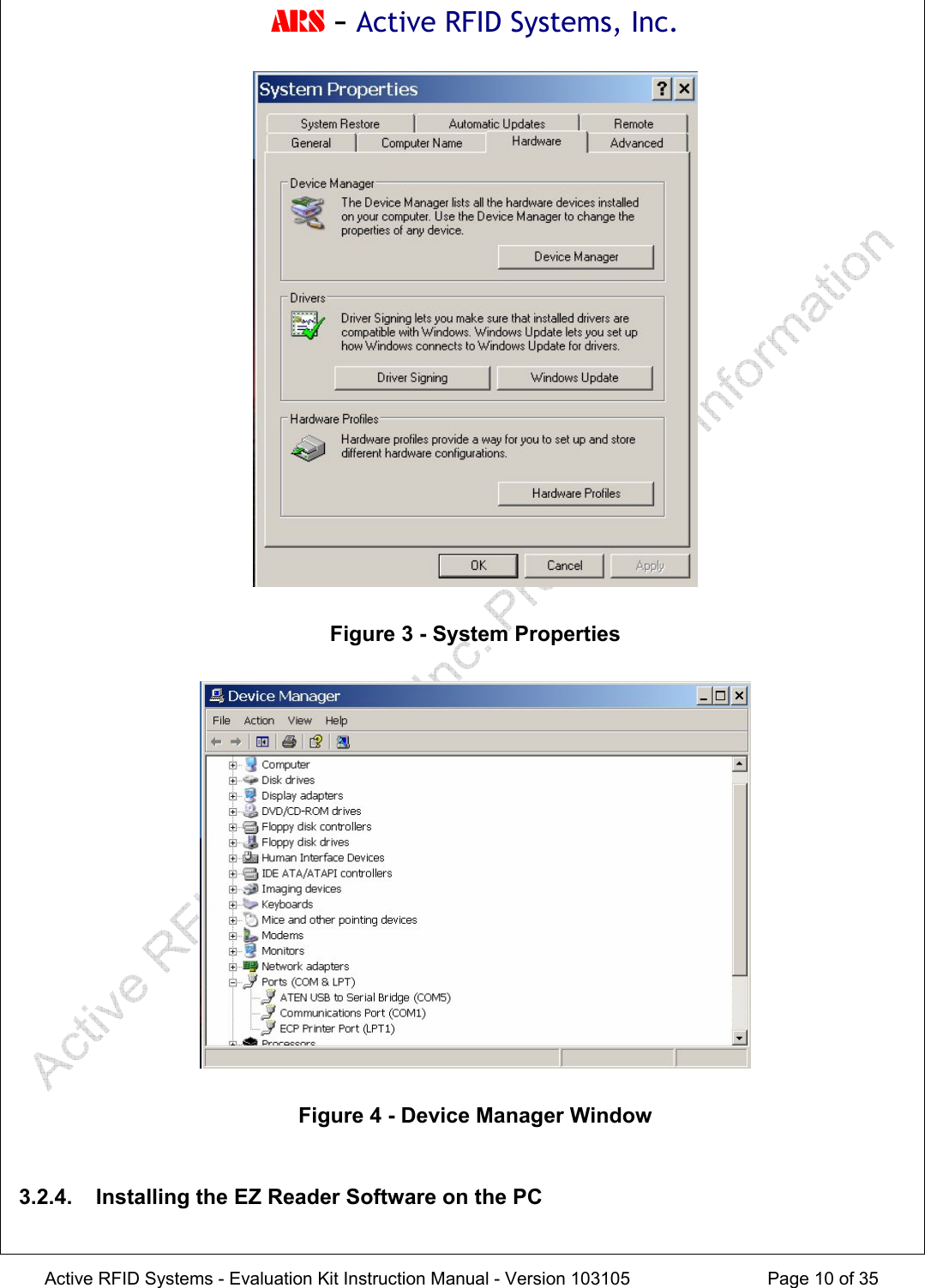 ARS - Active RFID Systems, Inc.  Active RFID Systems - Evaluation Kit Instruction Manual - Version 103105  Page 10 of 35   Figure 3 - System Properties    Figure 4 - Device Manager Window  3.2.4.  Installing the EZ Reader Software on the PC  