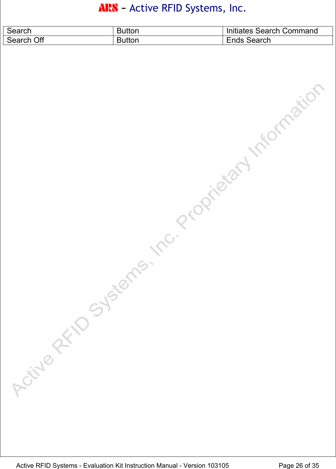 ARS - Active RFID Systems, Inc.  Active RFID Systems - Evaluation Kit Instruction Manual - Version 103105  Page 26 of 35 Search  Button  Initiates Search Command Search Off  Button  Ends Search 