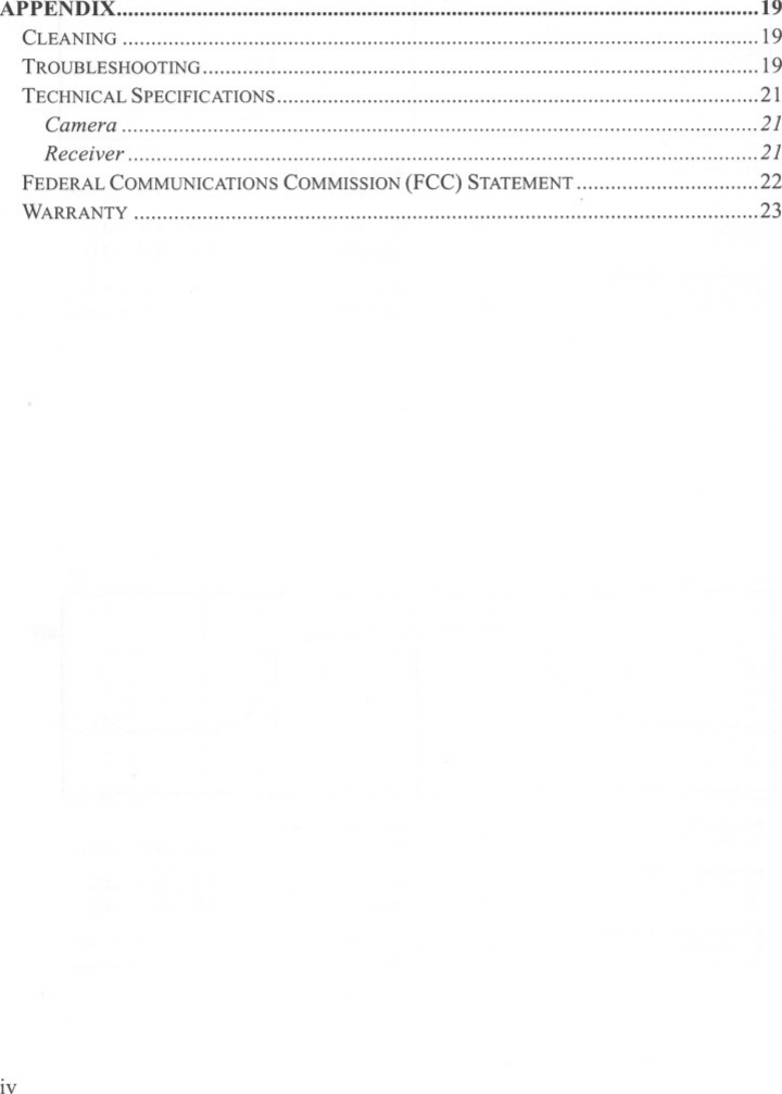 APPENDIX ..19CLEANING ,19TROUBLESHOOTING ,19TECHNICAL SPECIFICATIONS 21Camera 21Receiver 21FEDERAL COMMUNICATIONS COMMISSION (FCC) STATEMENT 22WARRANTY , &apos; 23IV