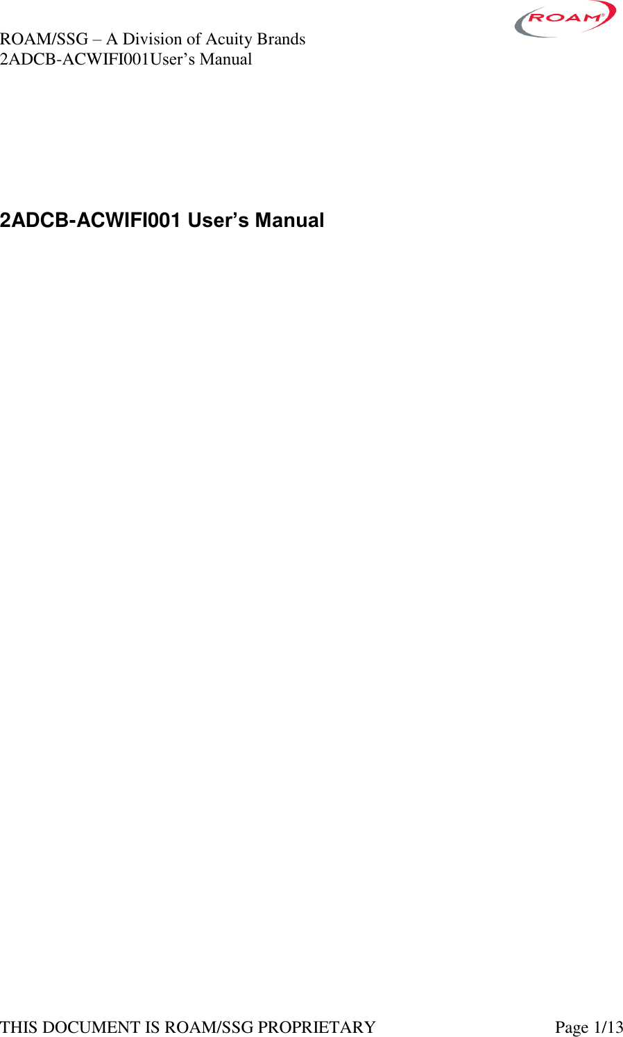 ROAM/SSG &ndash; A Division of Acuity Brands    2ADCB-ACWIFI001User&rsquo;s Manual             THIS DOCUMENT IS ROAM/SSG PROPRIETARY   Page 1/13      2ADCB-ACWIFI001 User&rsquo;s Manual                                      