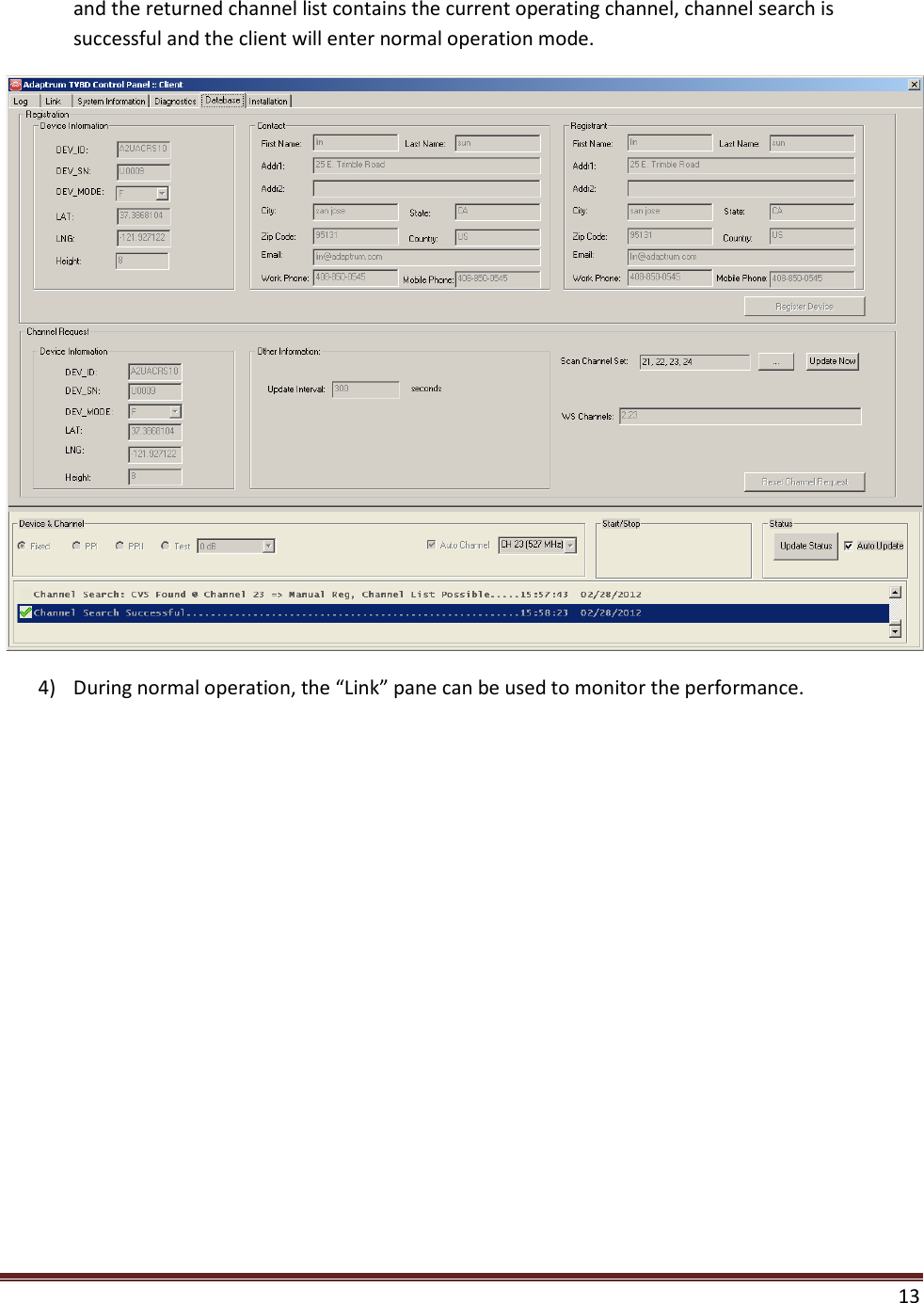    13  and the returned channel list contains the current operating channel, channel search is successful and the client will enter normal operation mode.  4) During normal operation, the “Link” pane can be used to monitor the performance. 