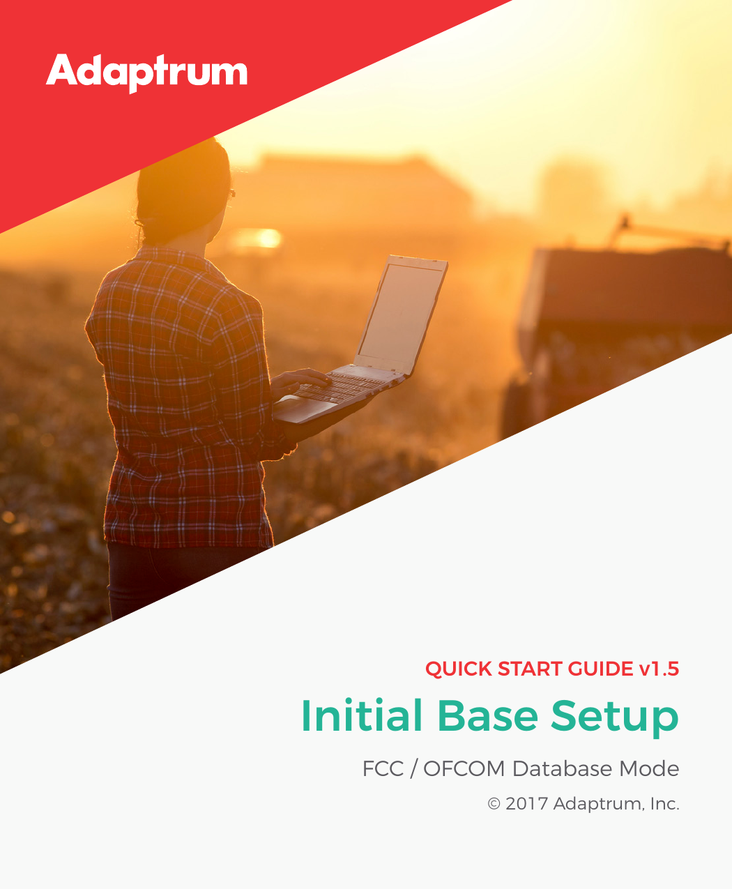 Initial Base SetupFCC / OFCOM Database Mode© 2017 Adaptrum, Inc.QUICK START GUIDE v1.5