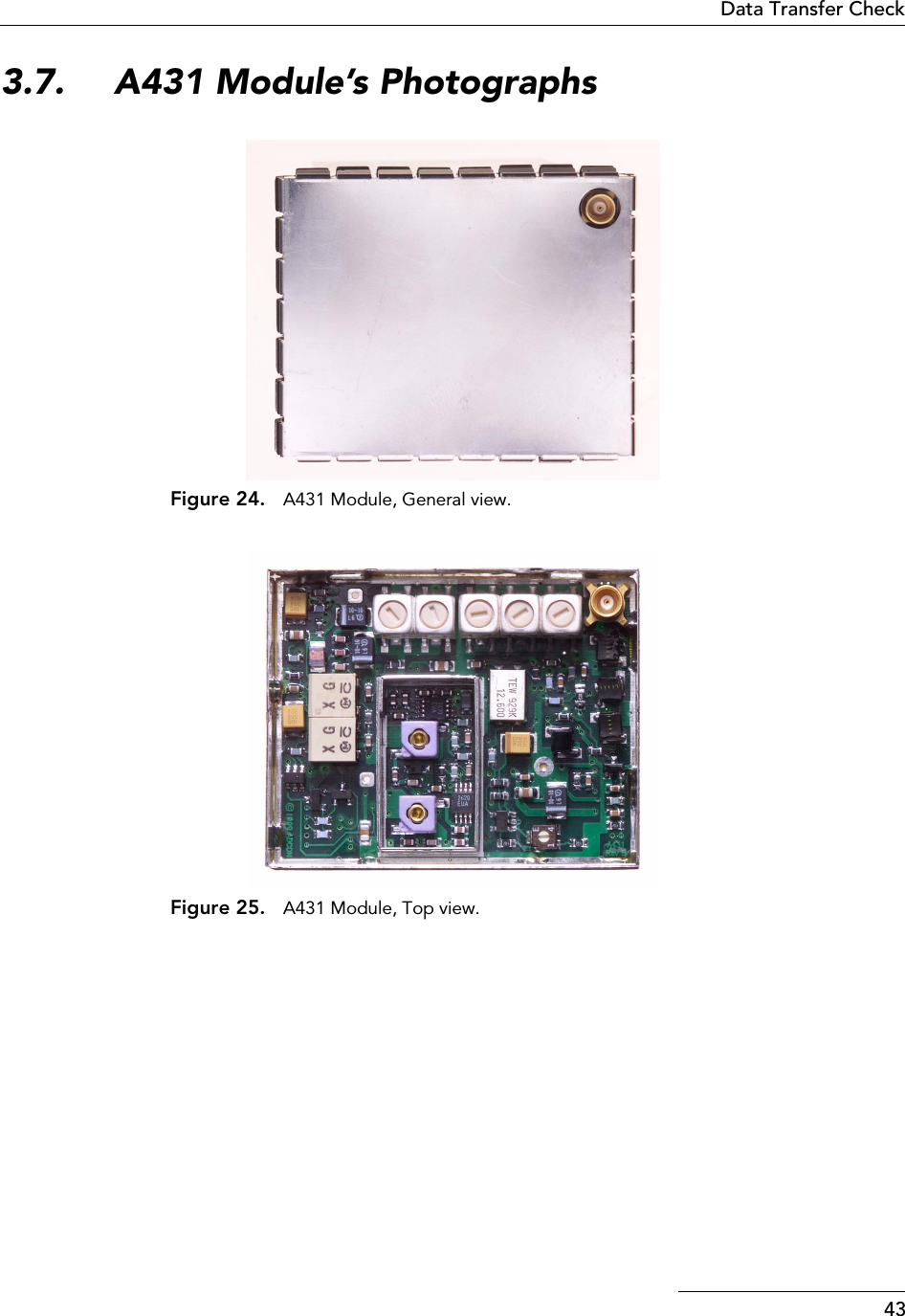 43Data Transfer Check3.7. A431 Module’s PhotographsFigure 24. A431 Module, General view.Figure 25. A431 Module, Top view.