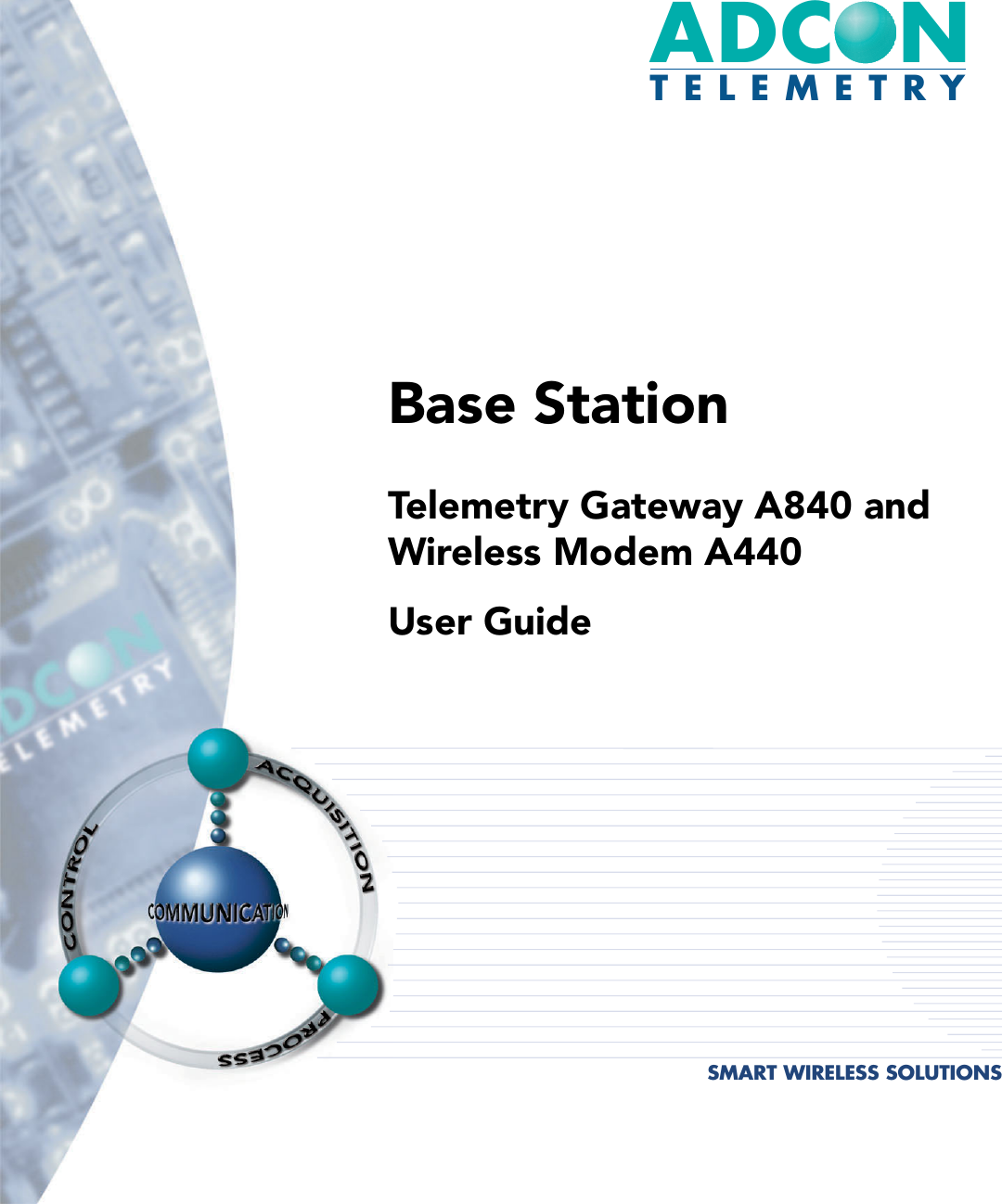 ADCONTELEMETRYBase StationTelemetry Gateway A840 and Wireless Modem A440User GuideSMART WIRELESS SOLUTIONS